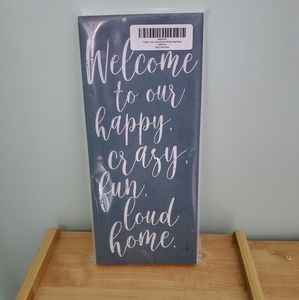 Welcome to our happy, crazy, fun home sign
